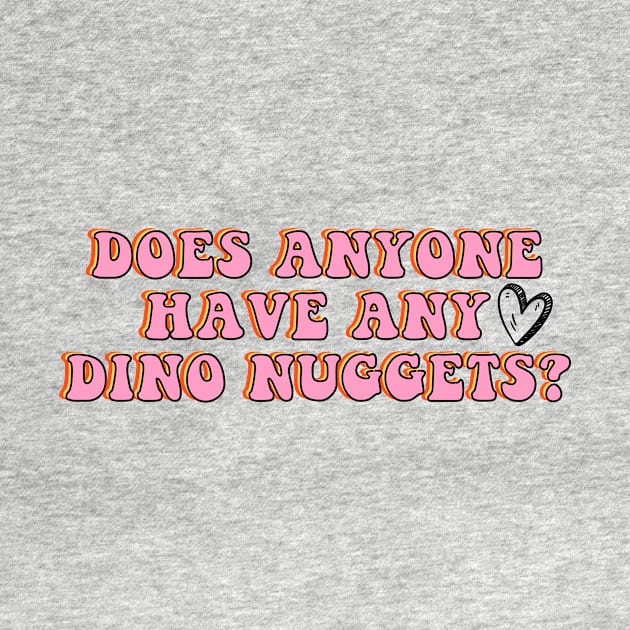 Does Anyone Have Dino Nuggets? Charli d Amelio Fan I'm a Picky Eater Too Gifts by gillys